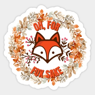 Oh For Fox Sake Sticker